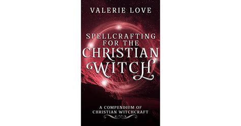The Christian Witch's Book of Shadows: Combining Prayer and Spellcraft